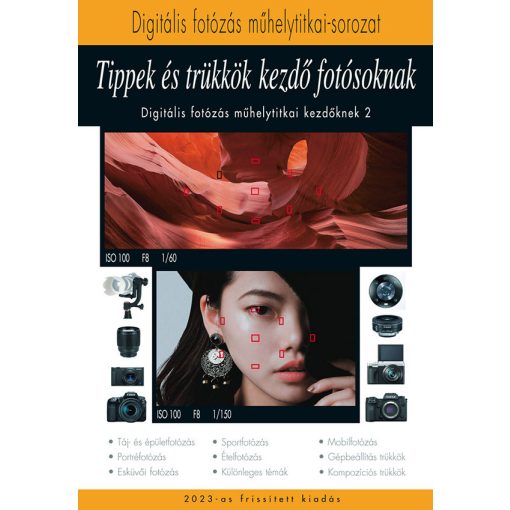 Könyv - A digitális fotózás műhelytitkai kezdőknek 2 - Tippek Trükkök - 2023