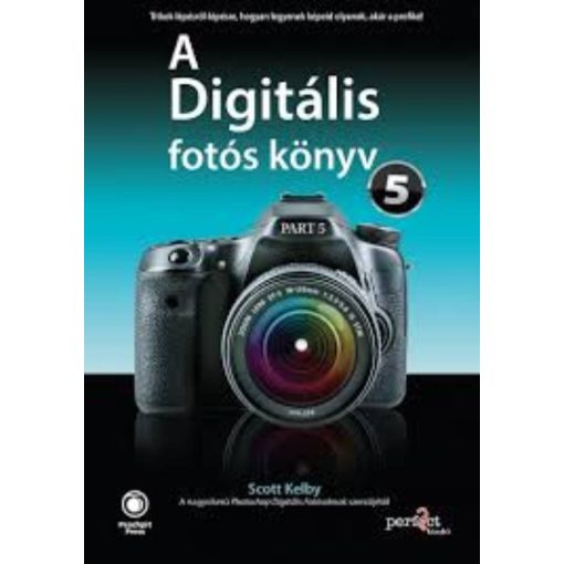 Könyv - Scott Kelby - A Digitális Fotós Könyv 5.
